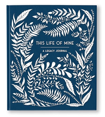This Life of Mine: A Legacy Journal for Grandparents, Parents and Anyone to Preserve Memories, Moments & Milestones