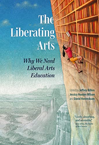Liberating Arts: Why We Need Liberal Arts Education