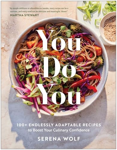You Do You: 100+ Endlessly Adaptable Recipes to Boost Your Culinary Confidence