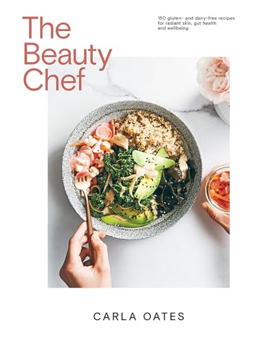 Beauty Chef: 150 Gluten- And Dairy-Free Recipes for Radiant Skin, Gut Health and Wellbeing