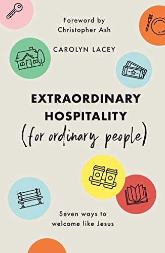 Extraordinary Hospitality (for Ordinary People): Seven Ways to Welcome Like Jesus