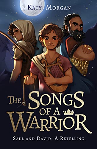 Songs of a Warrior: Saul and David: A Retelling
