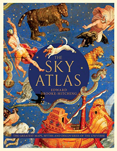 Sky Atlas: The Greatest Maps, Myths, and Discoveries of the Universe