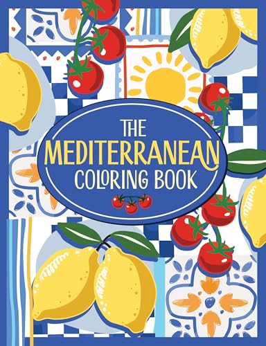 Mediterranean Coloring Book: A Colorful and Creative Journey Through a Region of Endless Sunshine and Timeless Charm