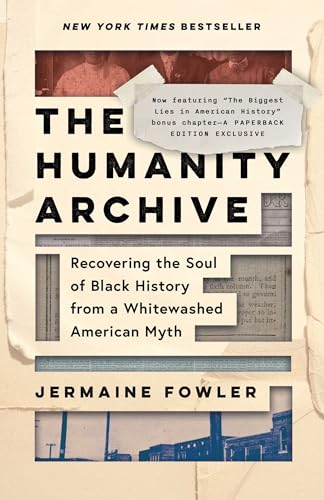 Humanity Archive: Recovering the Soul of Black History from a Whitewashed American Myth