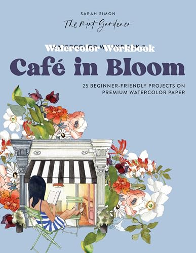 Watercolor Workbook: Café in Bloom: 25 Beginner-Friendly Projects on Premium Watercolor Paper