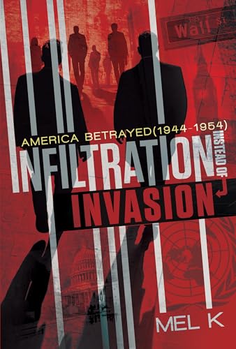 Infiltration Instead of Invasion: America Betrayed (1944-1954)