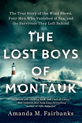 Lost Boys of Montauk: The True Story of the Wind Blown, Four Men Who Vanished at Sea, and the Survivors They Left Behind