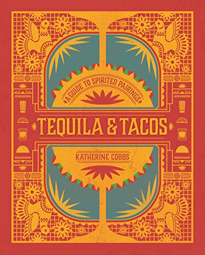 Tequila & Tacos: A Guide to Spirited Pairings