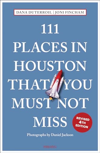 111 Places in Houston That You Must Not Miss (Edition, Not for Online)