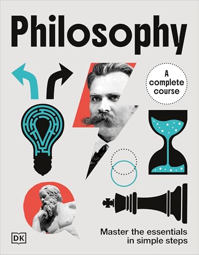 Philosophy a Complete Course: Master the Essentials in Simple Steps