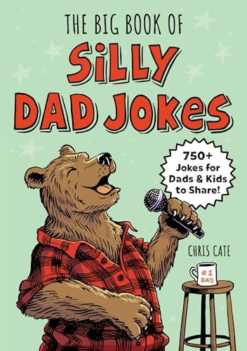 Big Book of Silly Dad Jokes: 750+ Jokes for Dads and Kids to Share!