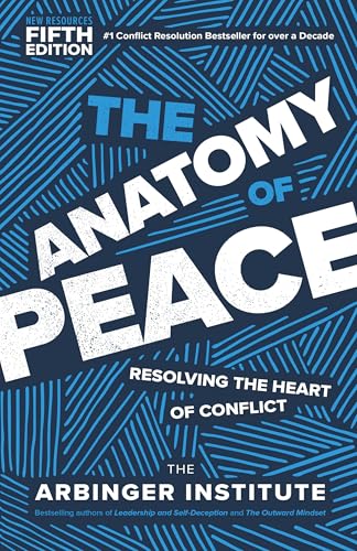 Anatomy of Peace, Fifth Edition: Resolving the Heart of Conflict