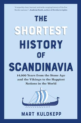 Shortest History of Scandinavia: 14,000 Years from the Stone Age and the Vikings to the Happiest Nations in the World
