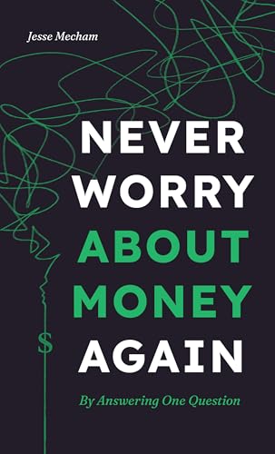 Never Worry About Money Again: By Answering One Question